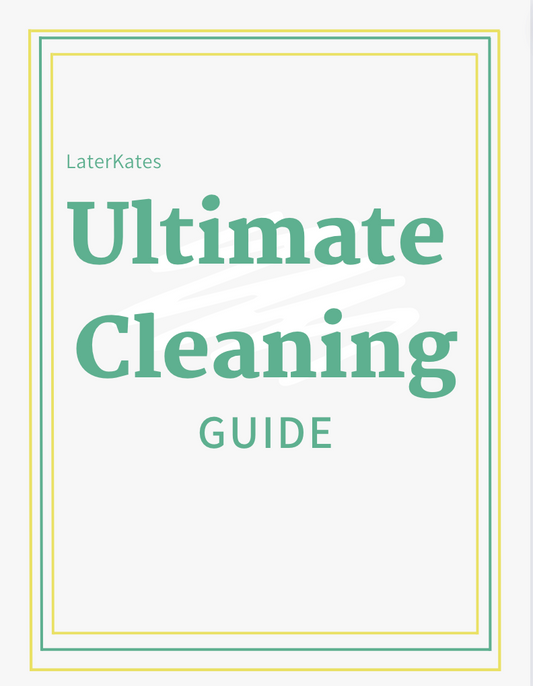 LaterKates Downloadable Ultimate Cleaning Guide